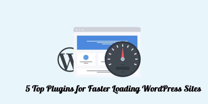 5 Top Plugins for Faster Loading WordPress Sites