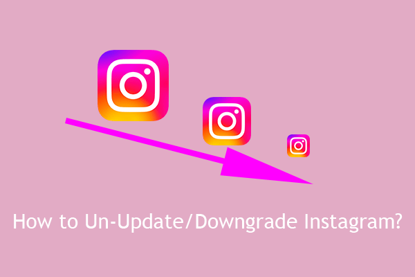How to Un-Update Instagram on iPhone & Android Phone?